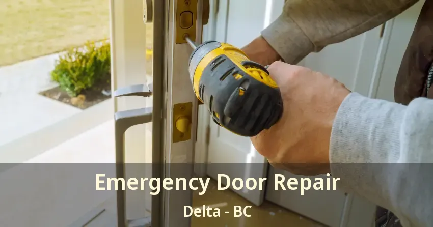 Emergency Door Repair Delta - BC Emergency Door Repair Delta - BC