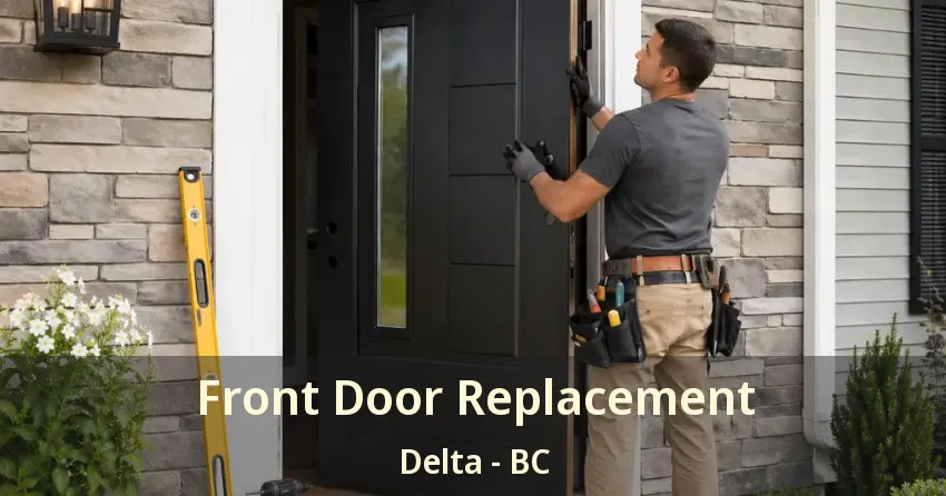Front Door Replacement Delta - BC Front Door Replacement Delta - BC