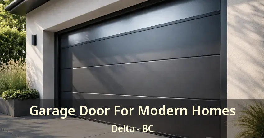 Garage Door For Modern Homes Delta - BC