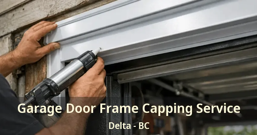 Garage Door Frame Capping Service Delta - BC