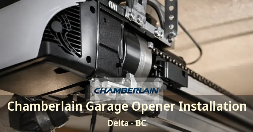 Chamberlain Garage Opener Installation Delta - BC