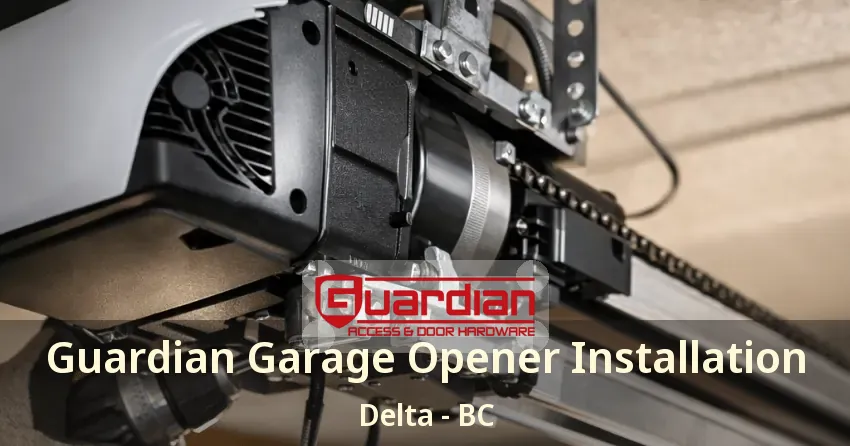 Guardian Garage Opener Installation Delta - BC