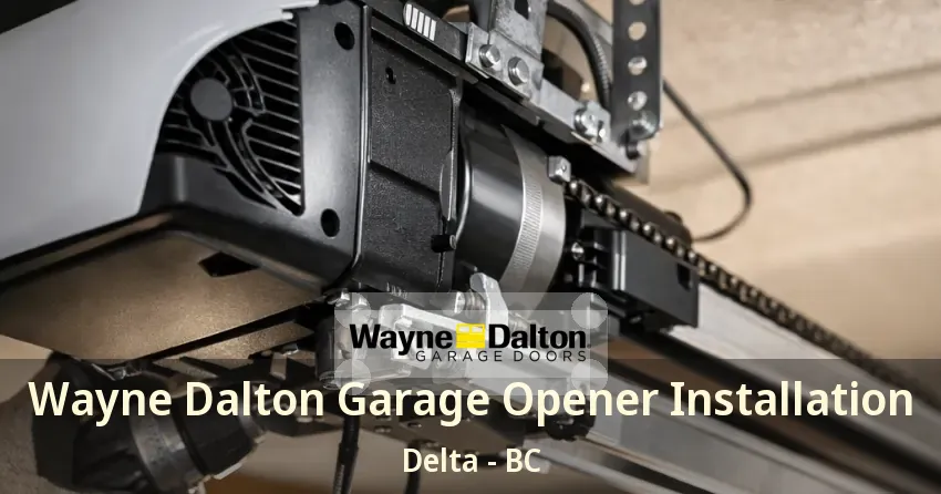 Wayne Dalton Garage Opener Installation Delta - BC Wayne Dalton Garage Opener Installation Delta - BC
