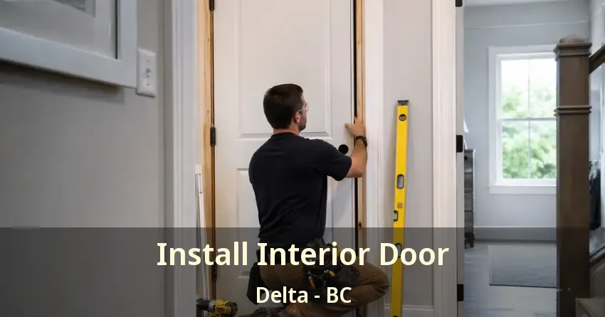 Install Interior Door Delta - BC Install Interior Door Delta - BC