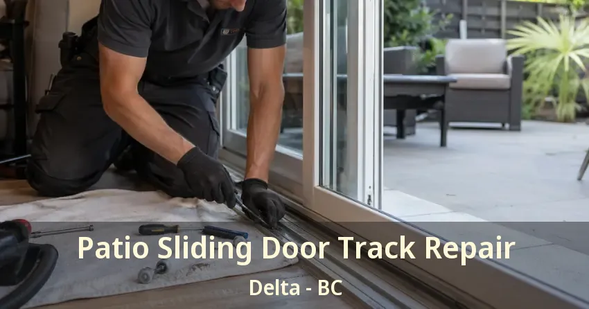 Patio Sliding Door Track Repair Delta - BC