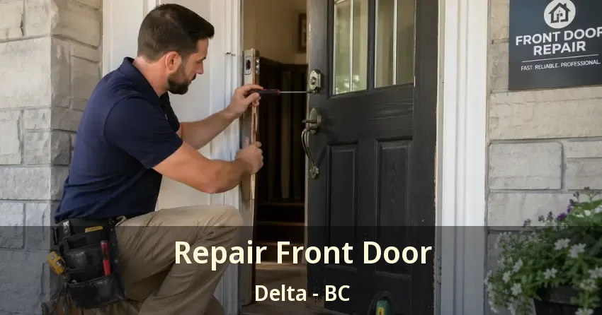 Repair Front Door Delta - BC Repair Front Door Delta - BC