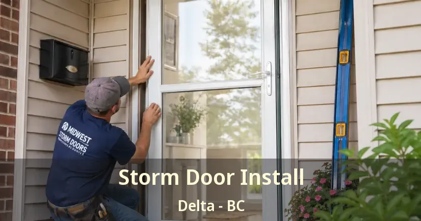 Storm Door Install Delta - BC Storm Door Install Delta - BC