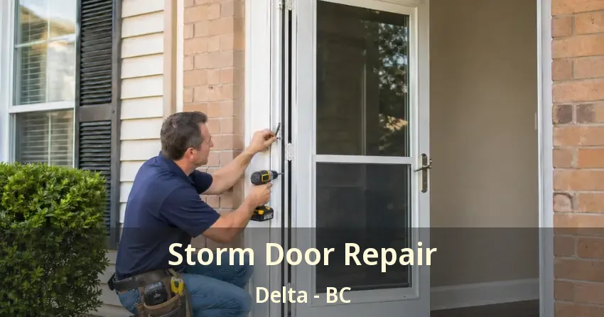 Storm Door Repair Delta - BC Storm Door Repair Delta - BC